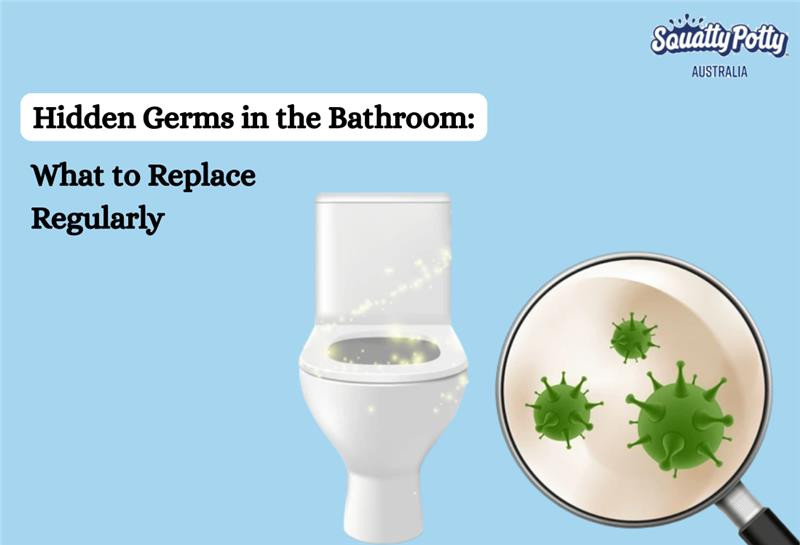 Hidden Germs in the Bathroom: What to Replace Regularly